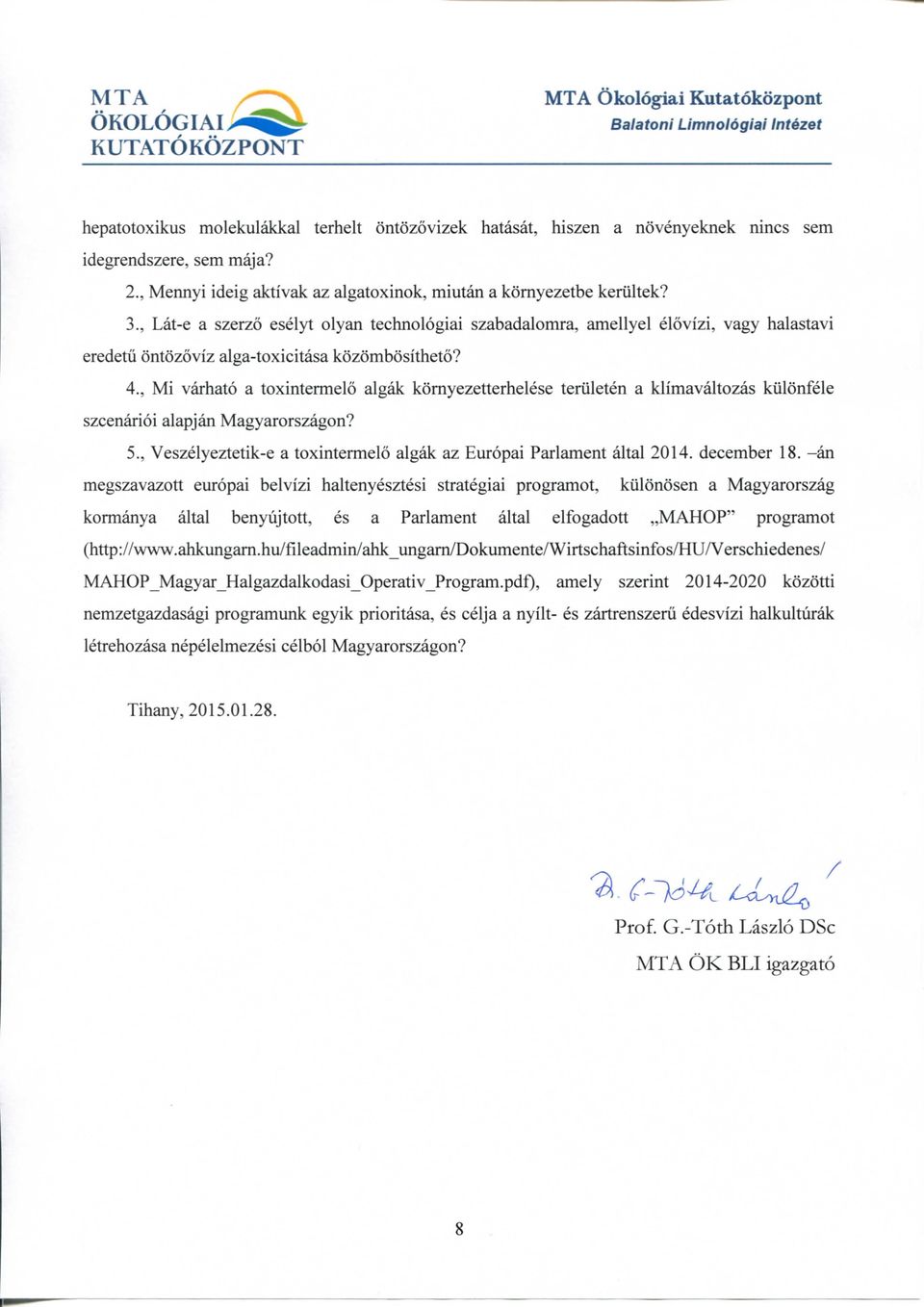 , Mi varhato a toxintermelo algak komyezetterhelese teriileten a klimavaltozas kulonfele szcenarioi alapjan Magyarorszagon? 5., Veszelyeztetik-e a toxintermelo algak az Europai Parlament altal 2014.