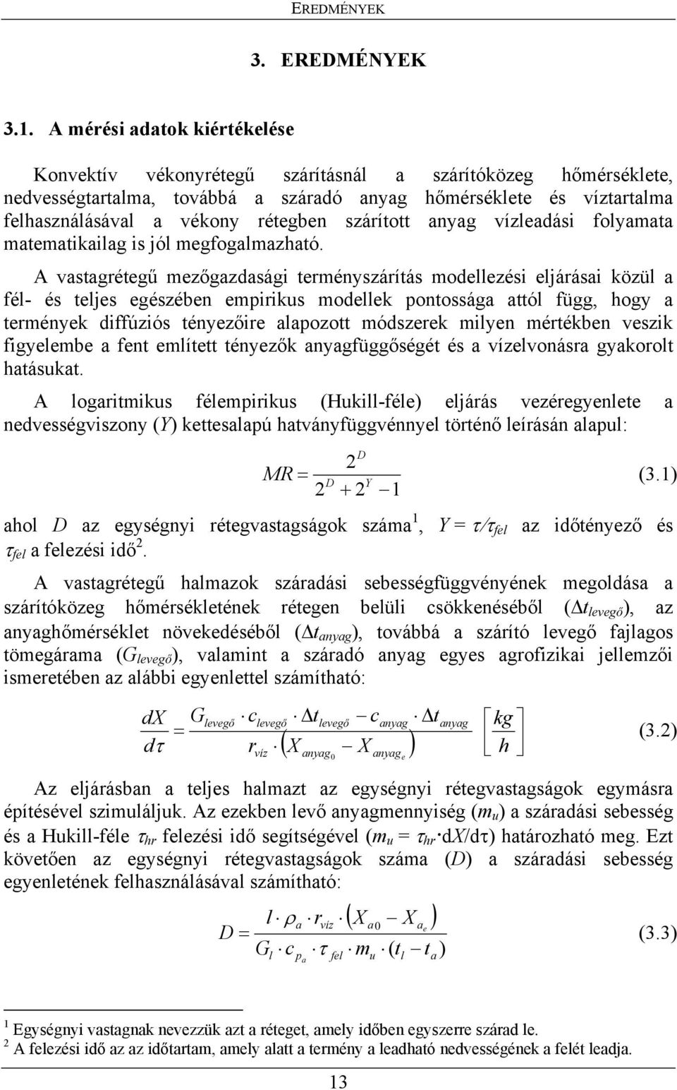 szárított anyag vízleadási folyamata matematikailag is jól megfogalmazható.