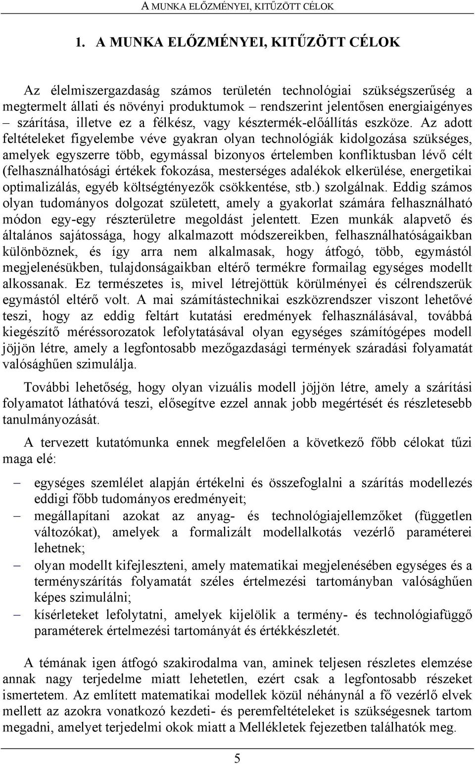 illetve ez a félkész, vagy késztermék-előállítás eszköze.