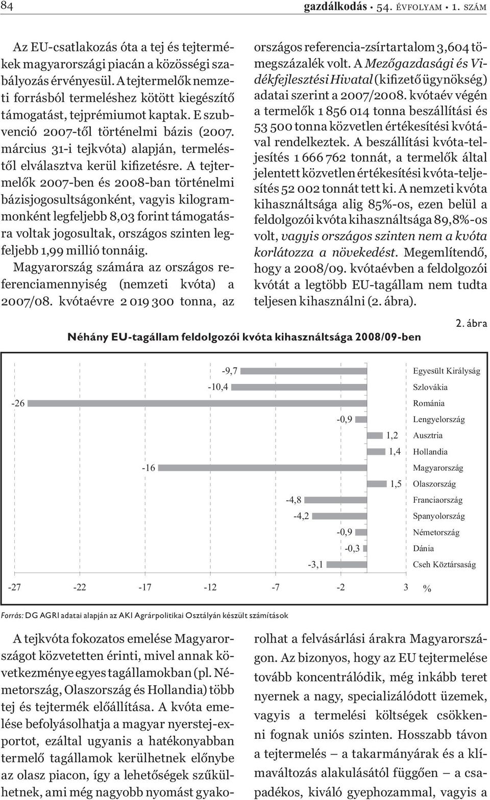 március 31-i tejkvóta) alapján, termelést l elválasztva kerül ki zetésre.