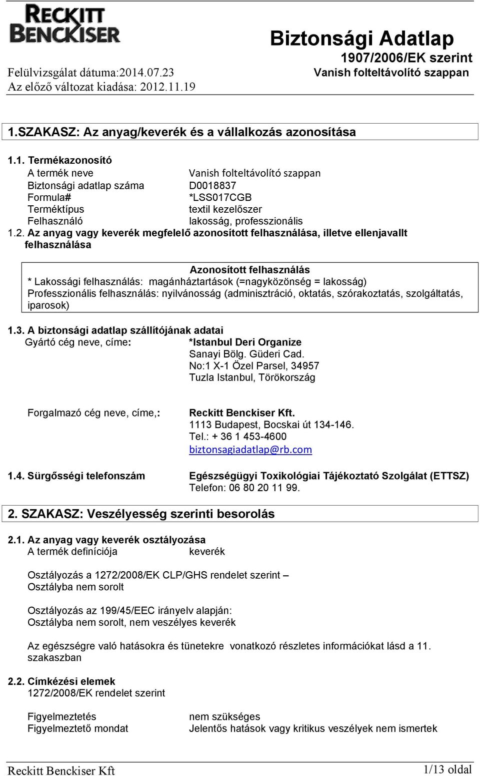 Professzionális felhasználás: nyilvánosság (adminisztráció, oktatás, szórakoztatás, szolgáltatás, iparosok) 1.3.