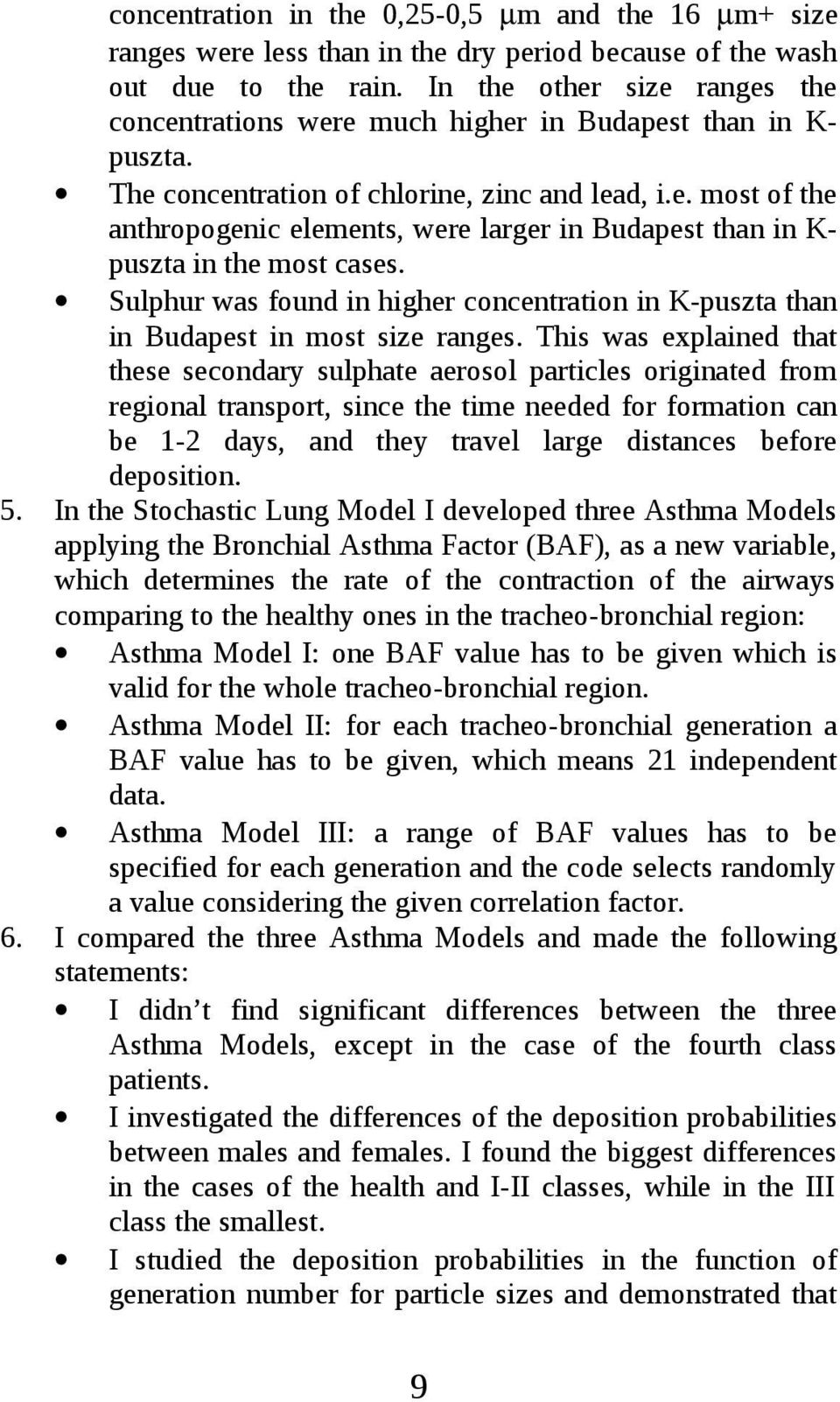 Sulphur was found in higher concentration in K-puszta than in Budapest in most size ranges.