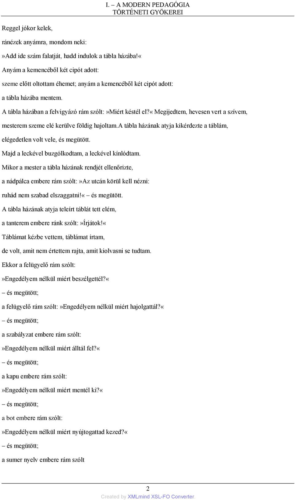 «megijedtem, hevesen vert a szívem, mesterem szeme elé kerülve földig hajoltam.a tábla házának atyja kikérdezte a táblám, elégedetlen volt vele, és megütött.