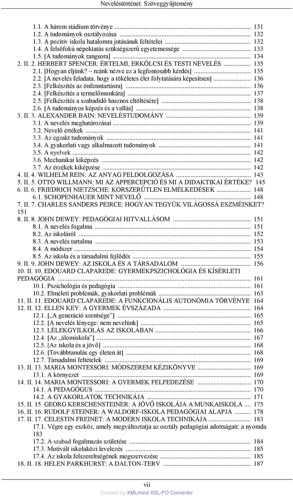 reánk nézve ez a legfontosabb kérdés]... 135 2.2. [A nevelés feladata, hogy a tökéletes élet folytatására képesítsen]... 136 2.3. [Felkészítés az önfenntartásra]... 136 2.4.