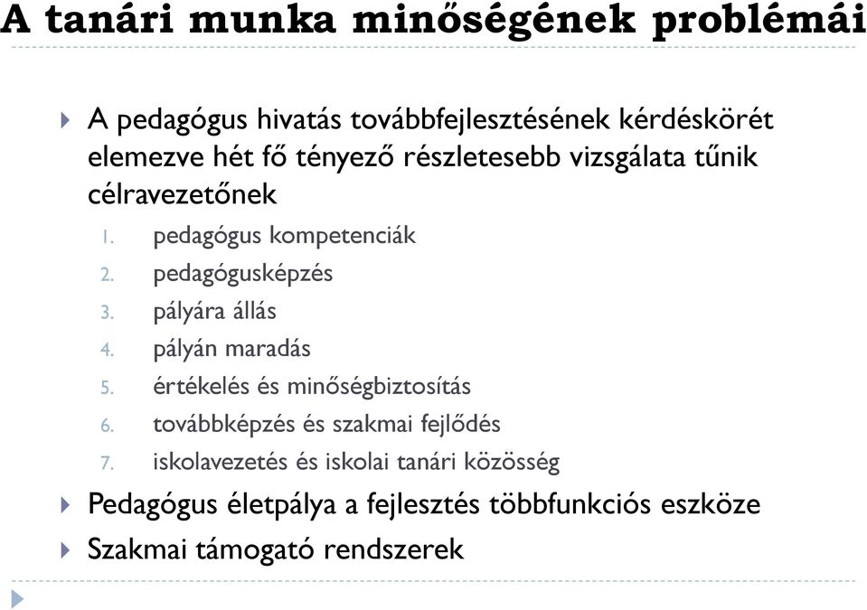 pályára állás 4. pályán maradás 5. értékelés és minőségbiztosítás 6. továbbképzés és szakmai fejlődés 7.