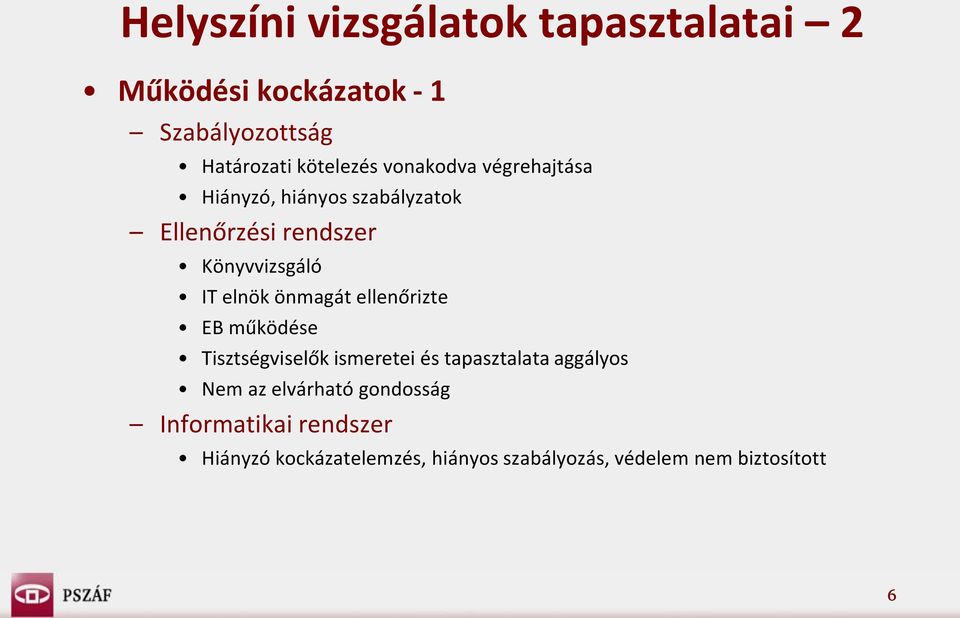 önmagát ellenőrizte EB működése Tisztségviselők ismeretei és tapasztalata aggályos Nem az elvárható