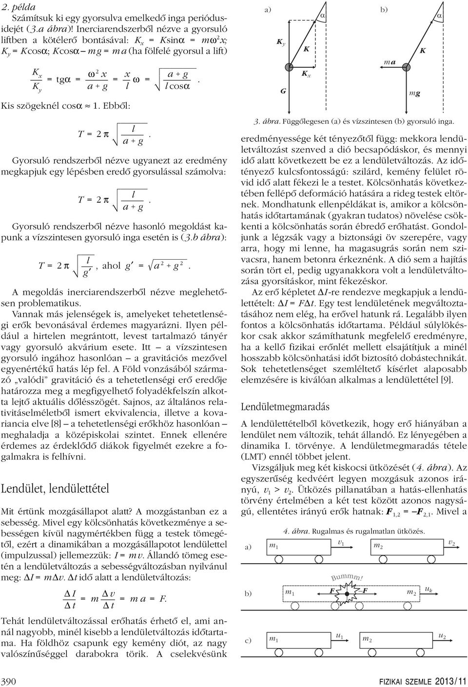 Gyorsuó rendszerbô nézve ugynezt z eredény egkpjuk egy épésben eredô gyorsuáss száov: Gyorsuó rendszerbô nézve hsonó egodást kpunk vízszintesen gyorsuó ing esetén is (3.b ábr): g.