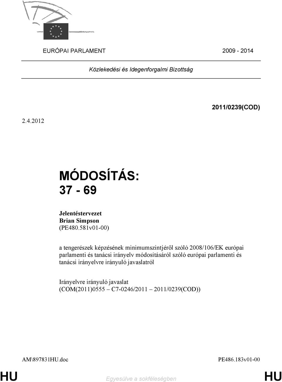 irányelv módosításáról szóló európai parlamenti és tanácsi irányelvre irányuló javaslatról (COM(2011)0555