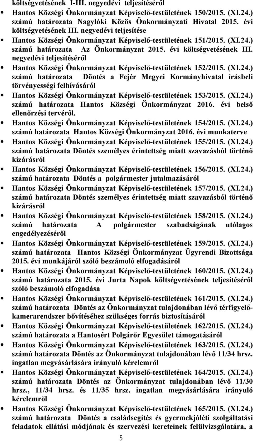 negyedévi teljesítéséről Hantos Községi Önkormányzat Képviselő-testületének 152/2015. (XI.24.