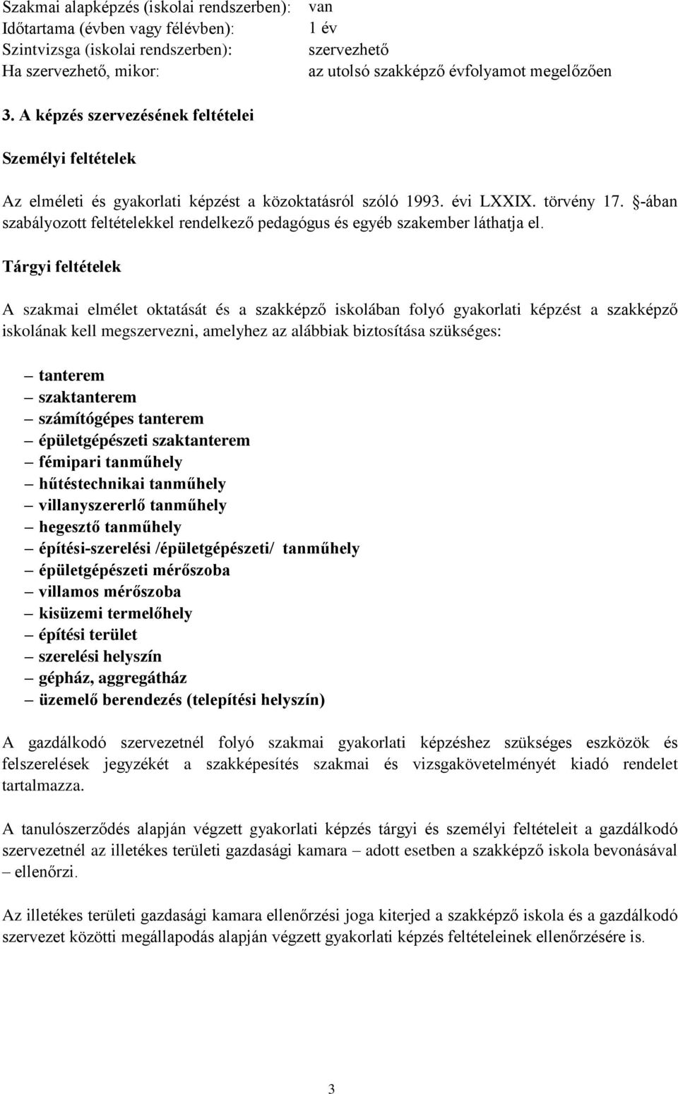 ában szabályozott feltételekkel rendelkező pedagógus és egyéb szakember láthatja el.