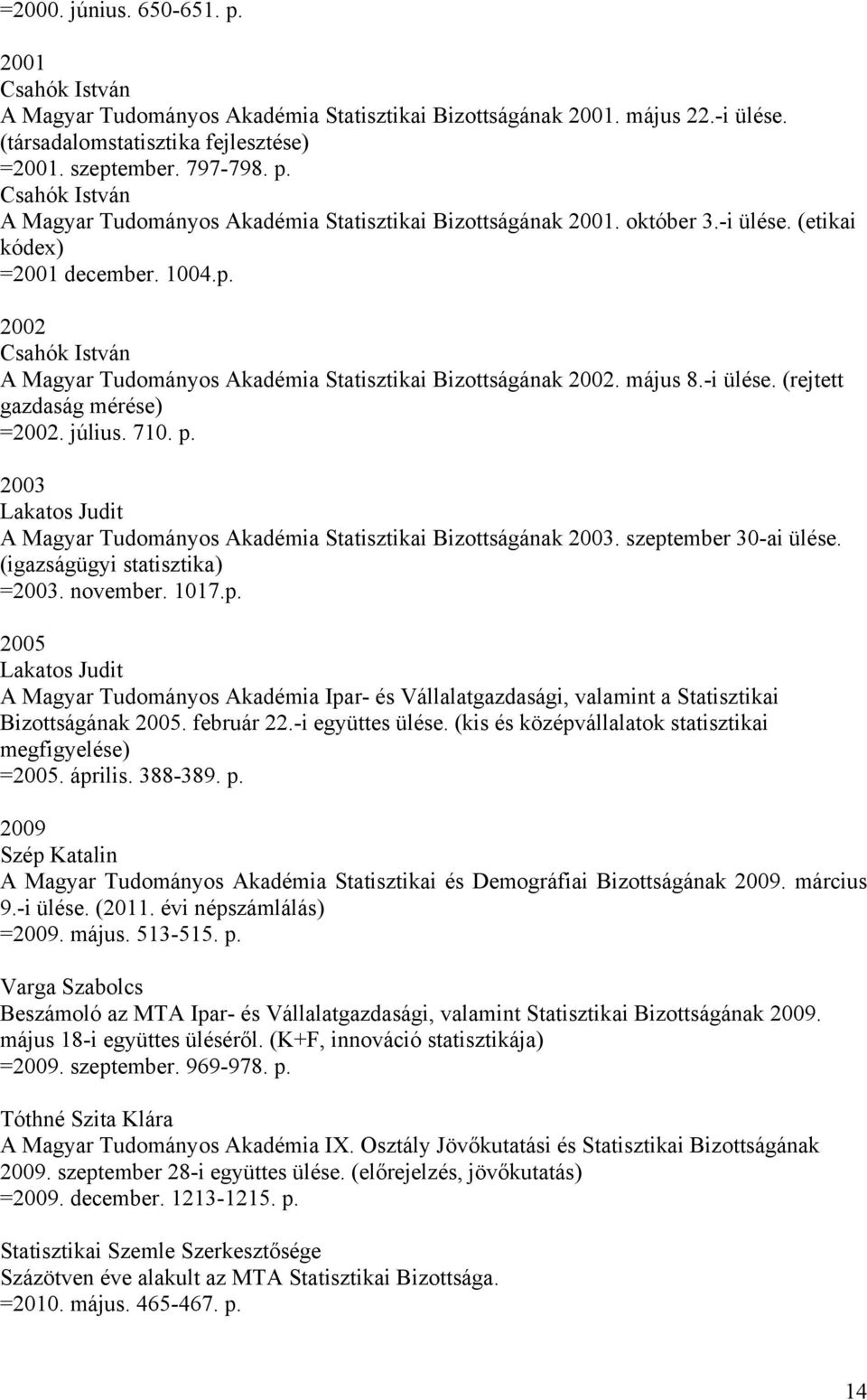 2003 Lakatos Judit A Magyar Tudományos Akadémia Statisztikai Bizottságának 2003. szept