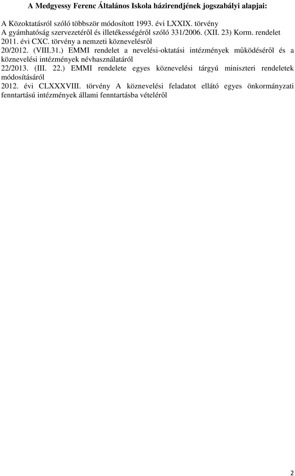 (VIII.31.) EMMI rendelet a nevelési-oktatási intézmények mőködésérıl és a köznevelési intézmények névhasználatáról 22/