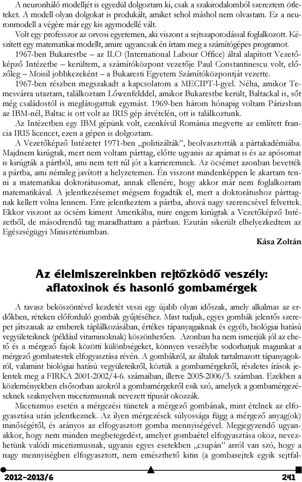 Készített egy matematikai modellt, amire ugyancsak én írtam meg a számítógépes programot.