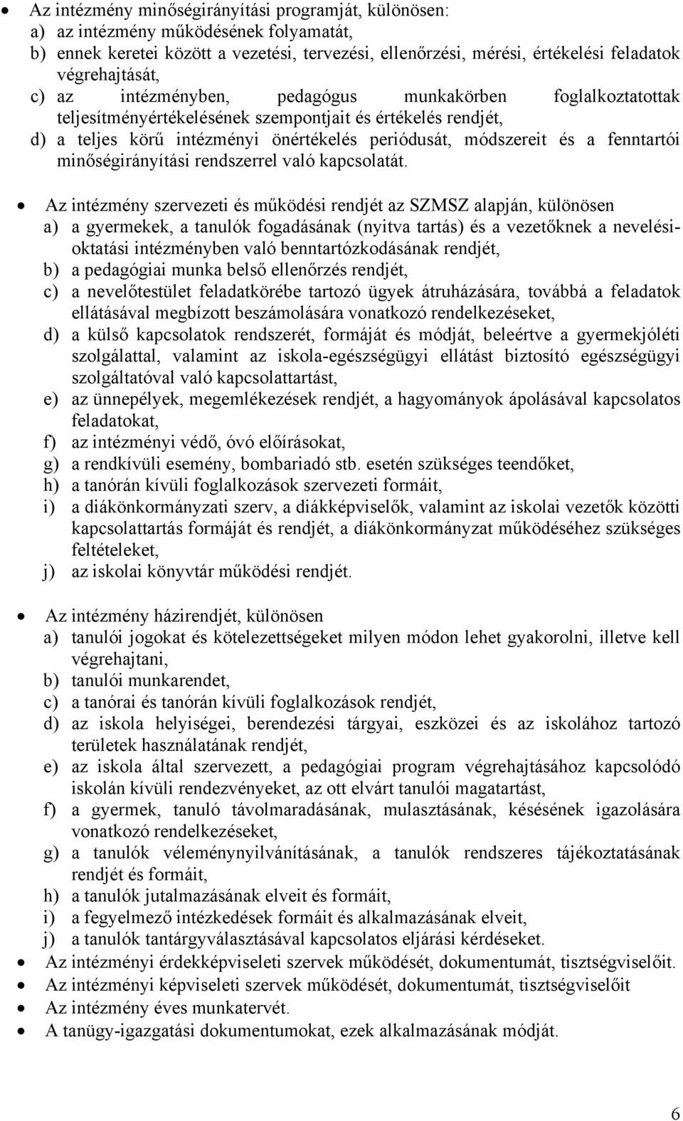 minőségirányítási rendszerrel való kapcsolatát.