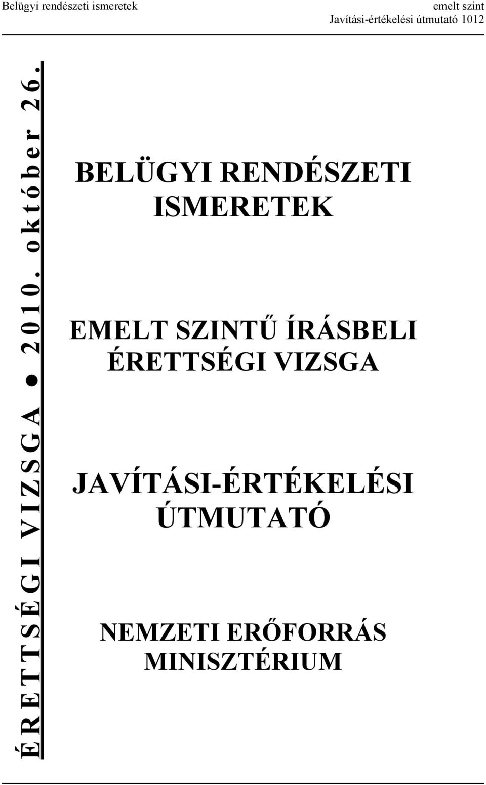 BELÜGYI RENDÉSZETI ISMERETEK EMELT SZINTŰ ÍRÁSBELI