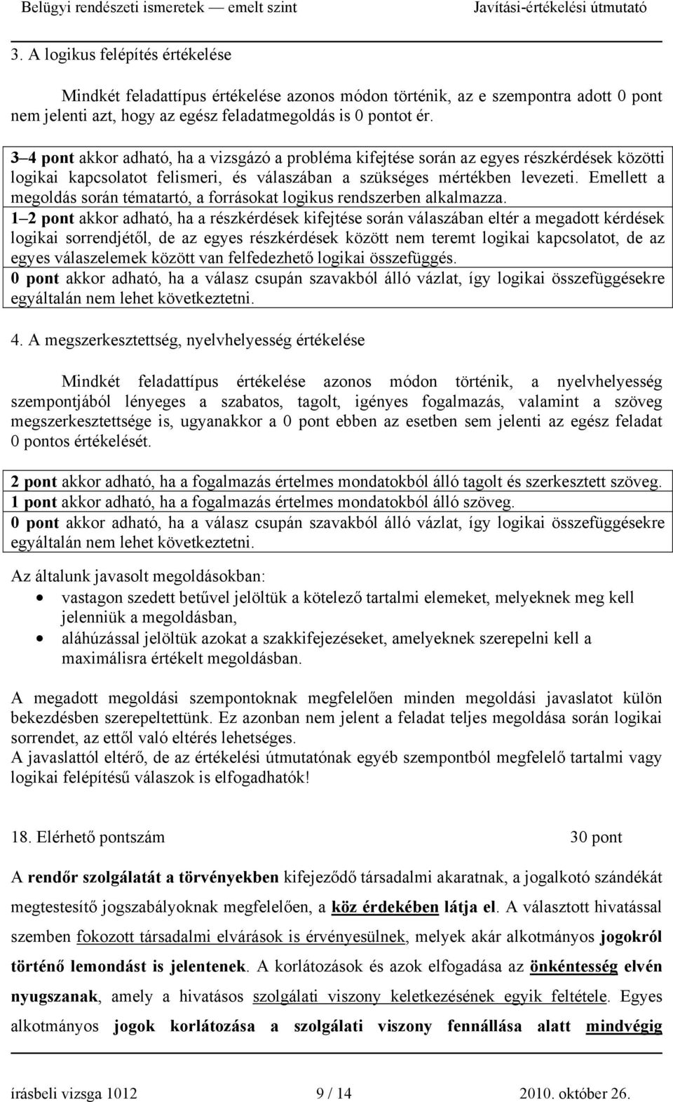 Emellett a megoldás során tématartó, a forrásokat logikus rendszerben alkalmazza.