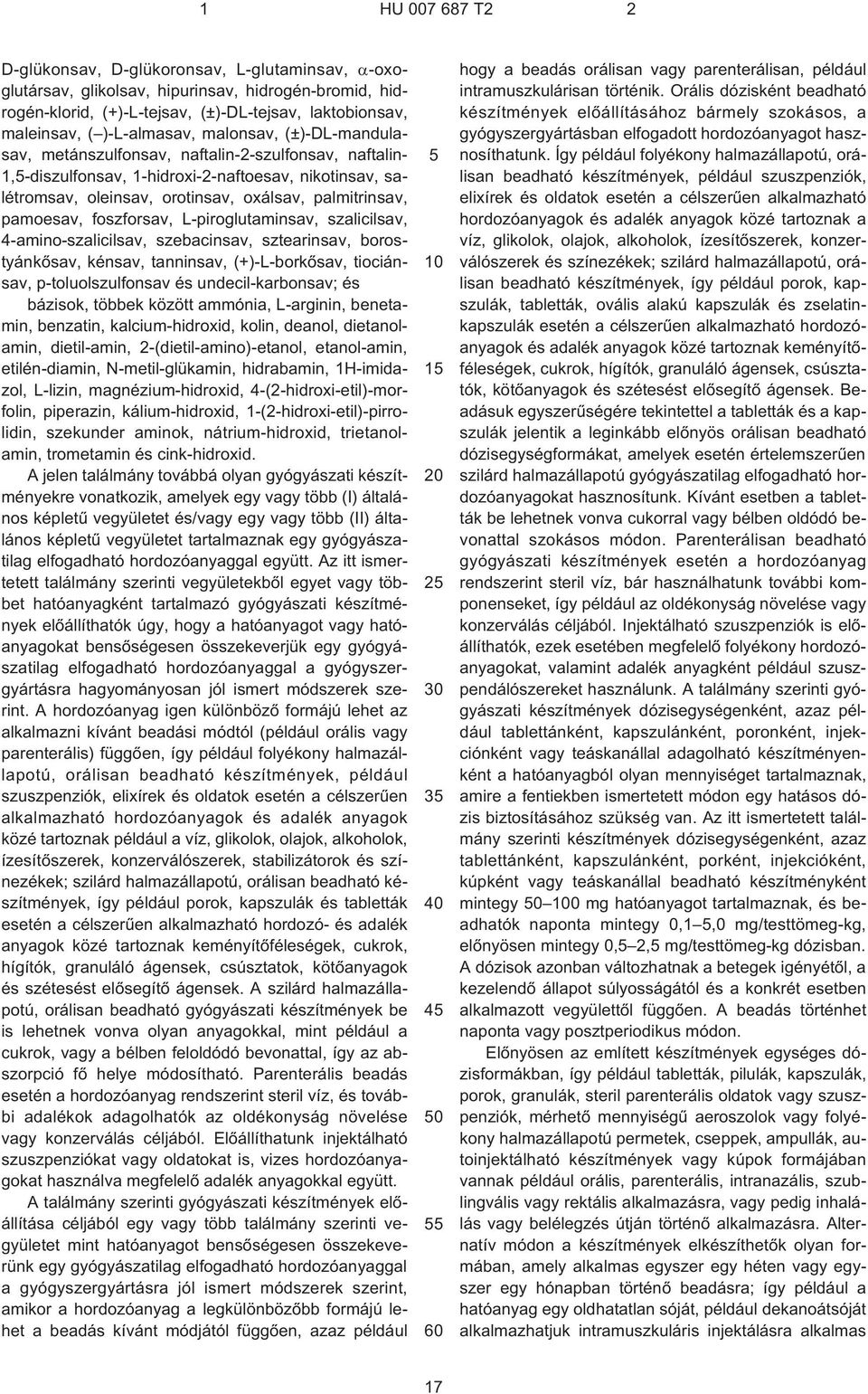 L¹piroglutaminsav, szalicilsav, 4¹amino-szalicilsav, szebacinsav, sztearinsav, borostyánkõsav, kénsav, tanninsav, (+)-L-borkõsav, tiociánsav, p¹toluolszulfonsav és undecil-karbonsav; és bázisok,