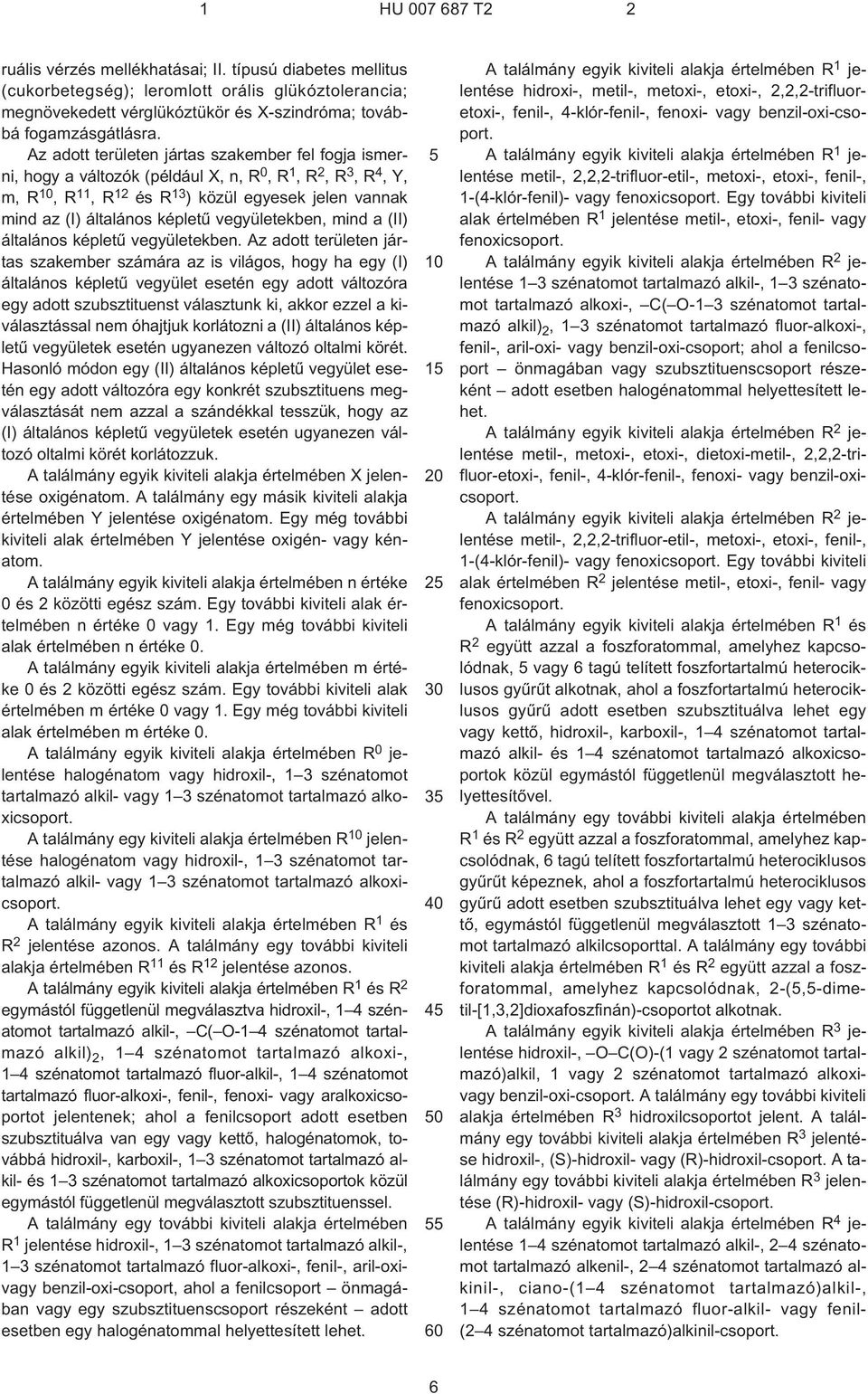 vegyületekben, mind a (II) általános képletû vegyületekben.