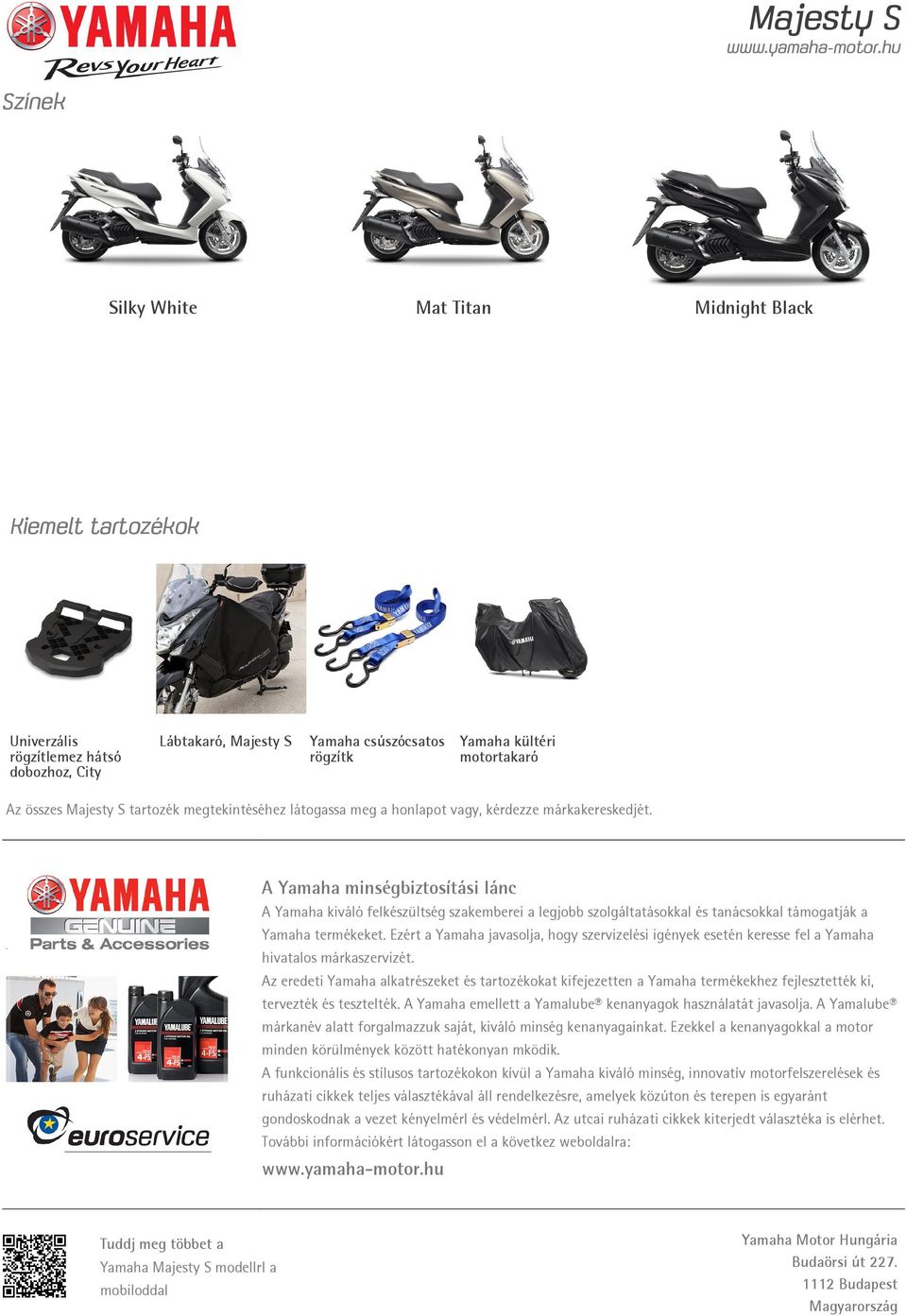 A Yamaha minségbiztosítási lánc A Yamaha kiváló felkészültség szakemberei a legjobb szolgáltatásokkal és tanácsokkal támogatják a Yamaha termékeket.