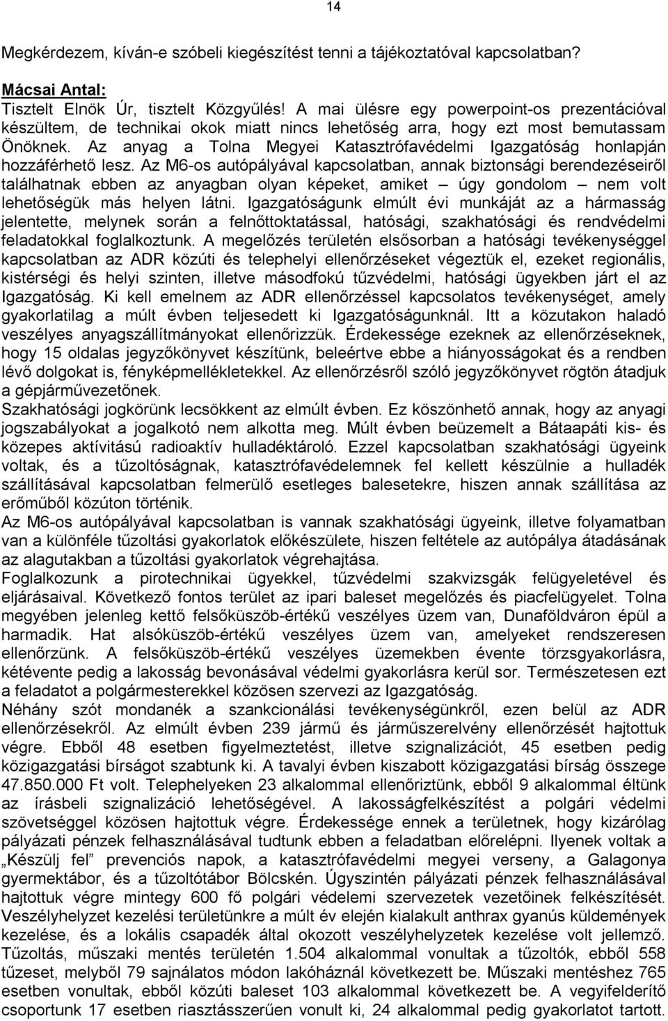 Az anyag a Tolna Megyei Katasztrófavédelmi Igazgatóság honlapján hozzáférhető lesz.