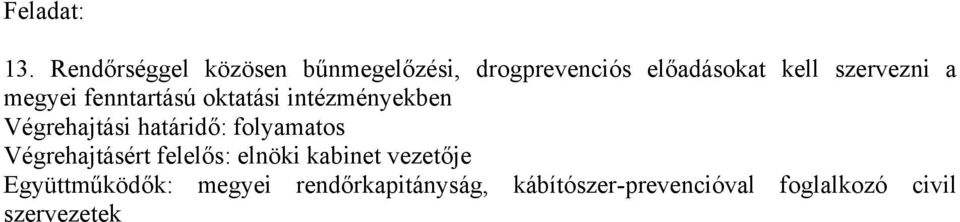 oktatási intézményekben Együttműködők: megyei