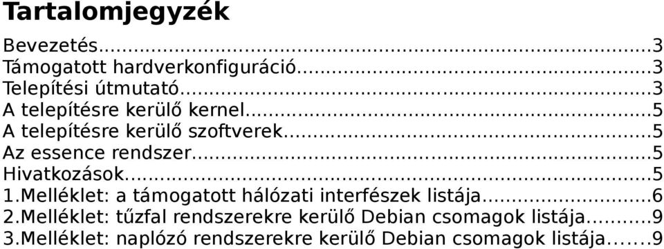 ..5 Hivatkozások...5 1.Melléklet: a támogatott hálózati interfészek listája...6 2.