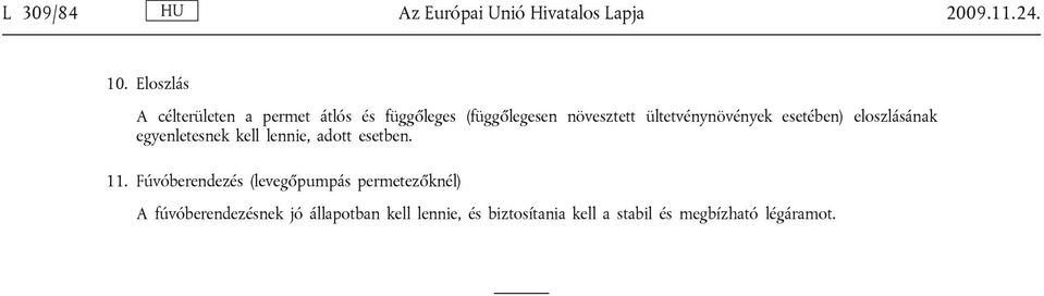 ültetvénynövények esetében) eloszlásának egyenletesnek kell lennie, adott esetben. 11.