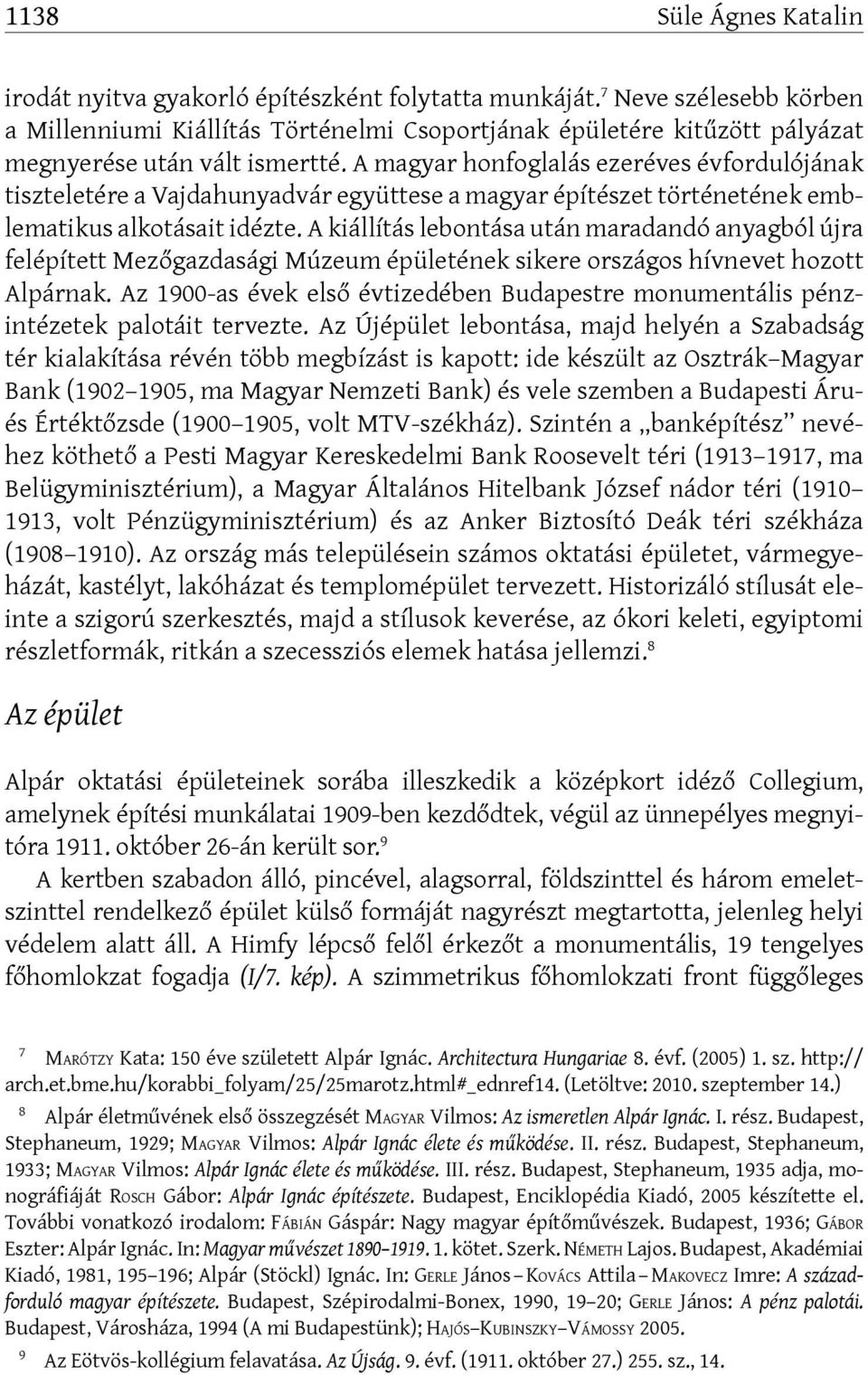 A magyar honfoglalás ezeréves évfordulójának tiszteletére a Vajdahunyadvár együttese a magyar építészet történetének emblematikus alkotásait idézte.