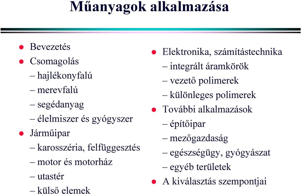 Elektronika, számítástechnika integrált áramkörök vezető polimerek különleges polimerek