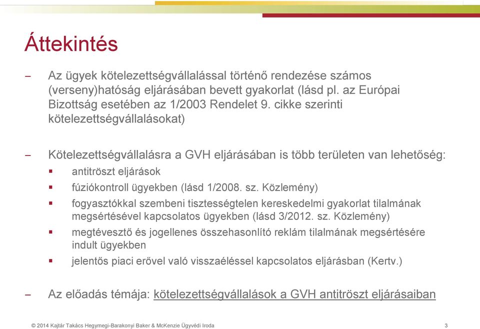 sz. Közlemény) megtévesztő és jogellenes összehasonlító reklám tilalmának megsértésére indult ügyekben jelentős piaci erővel való visszaéléssel kapcsolatos eljárásban (Kertv.