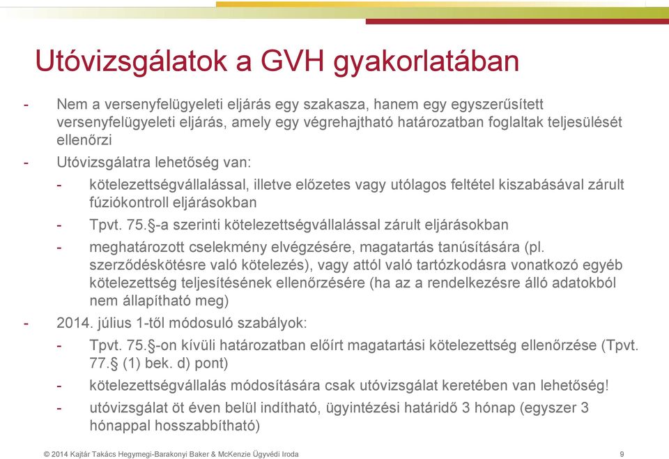 -a szerinti kötelezettségvállalással zárult eljárásokban - meghatározott cselekmény elvégzésére, magatartás tanúsítására (pl.