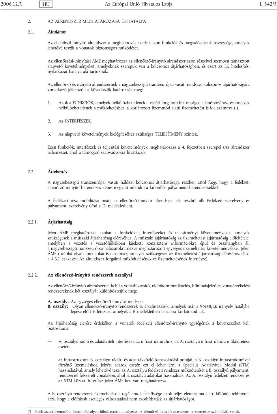 az EK hitelesítési nyilatkozat hatálya alá tartoznak.