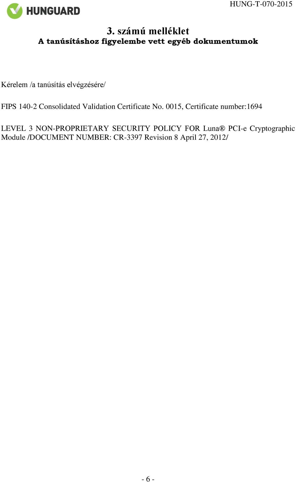 0015, Certificate number:1694 LEVEL 3 NON-PROPRIETARY SECURITY POLICY FOR Luna