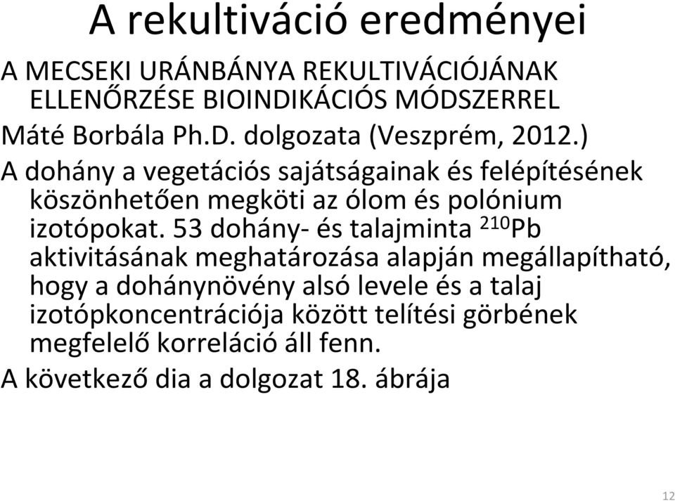 53 dohány-és talajminta 210 Pb aktivitásának meghatározása alapján megállapítható, hogy a dohánynövény alsólevele és a