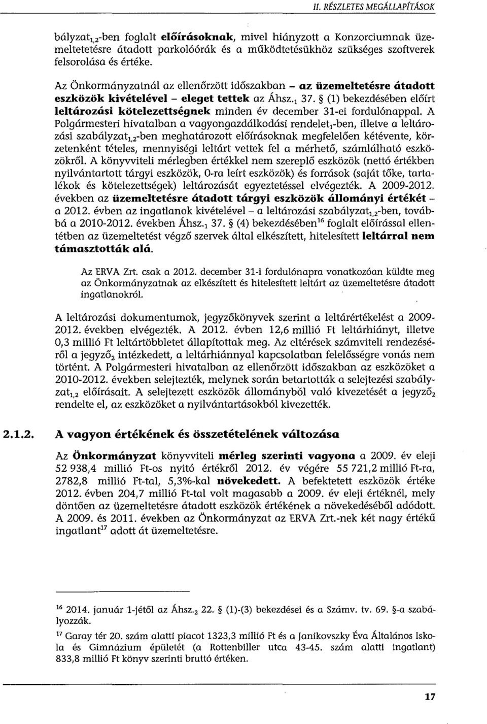 (l) bekezdésében előírt leltározási kötelezettségnek minden év december 31-ei fordulónappal A Polgármesteri hivatalban a vagyongazdálkodási rendelet1-ben, illetve a leltározási szabályzat1.