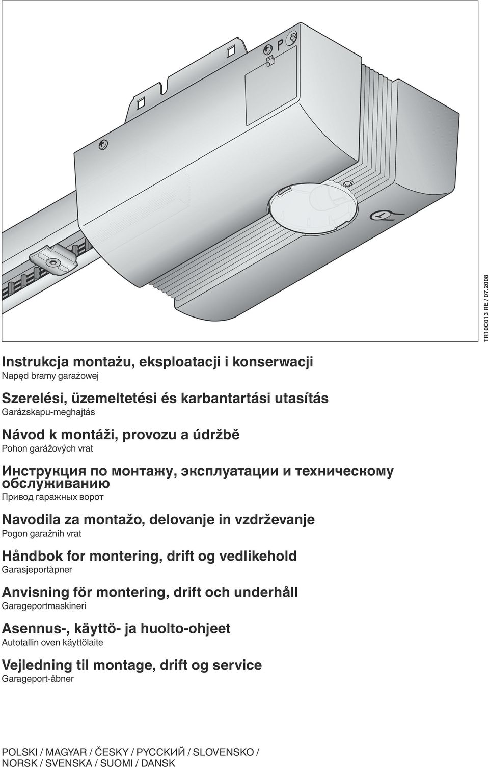 údržbě Pohon garážových vrat Инструкция по монтажу, эксплуатации и техническому обслуживанию Привод гаражных ворот Navodila za montažo, delovanje in vzdrževanje Pogon