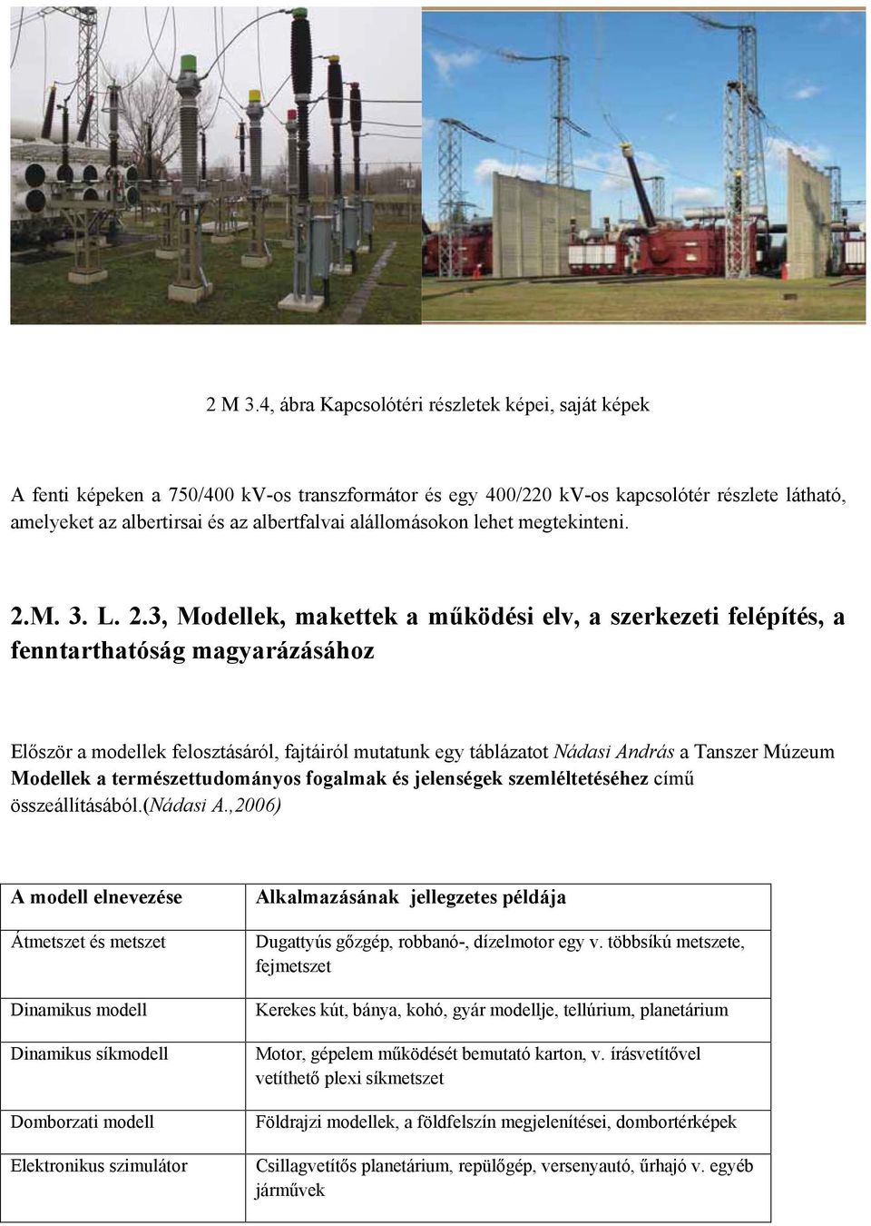 alállomásokon lehet megtekinteni. 2.