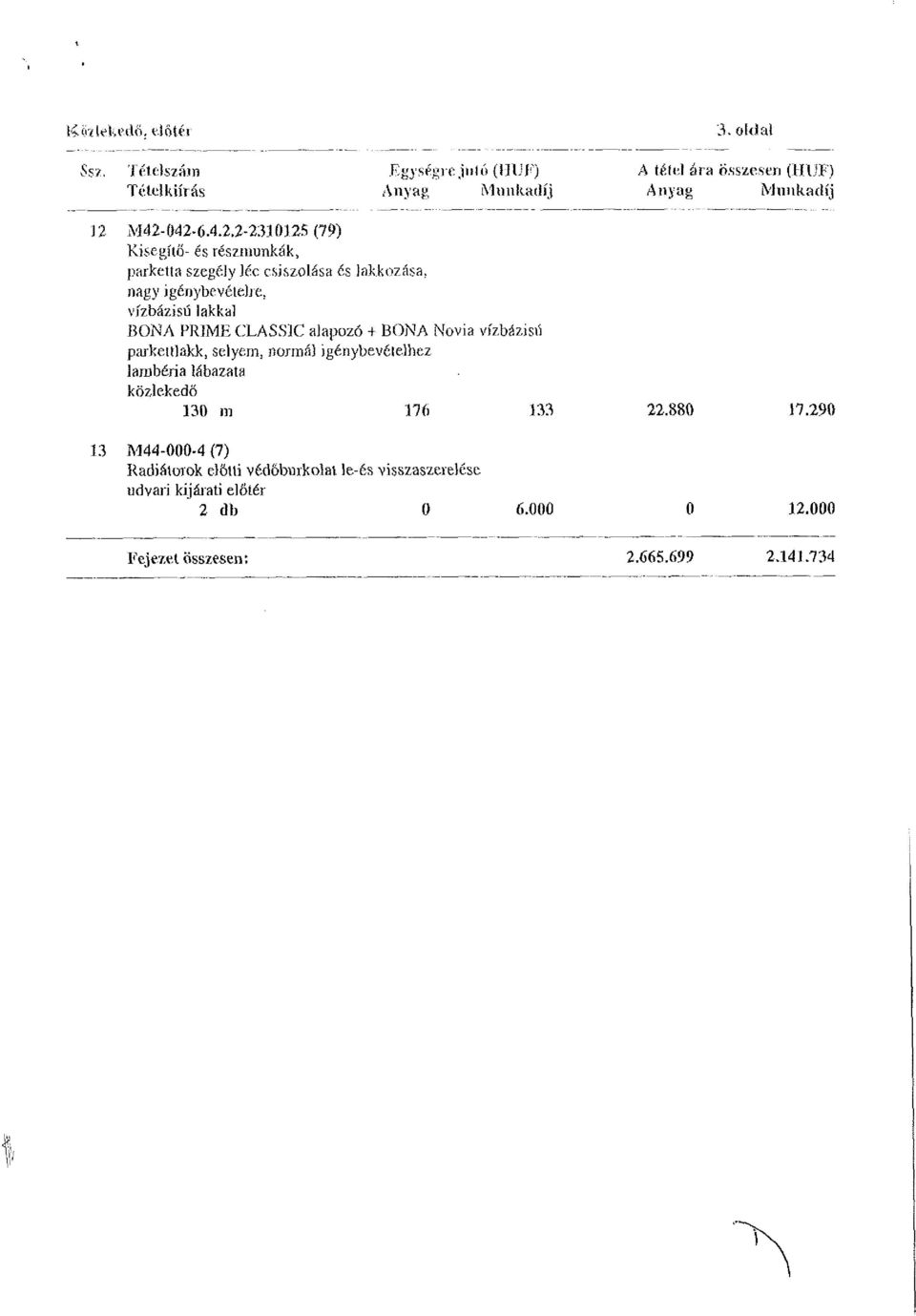 M42-042-6.4.2.2-231012S (7Í>) Kisegítő- és részmunkák, parketta szegély léc csiszolása és lakkozása, nagy igénybevételre, vízbázisú lakkal BONA