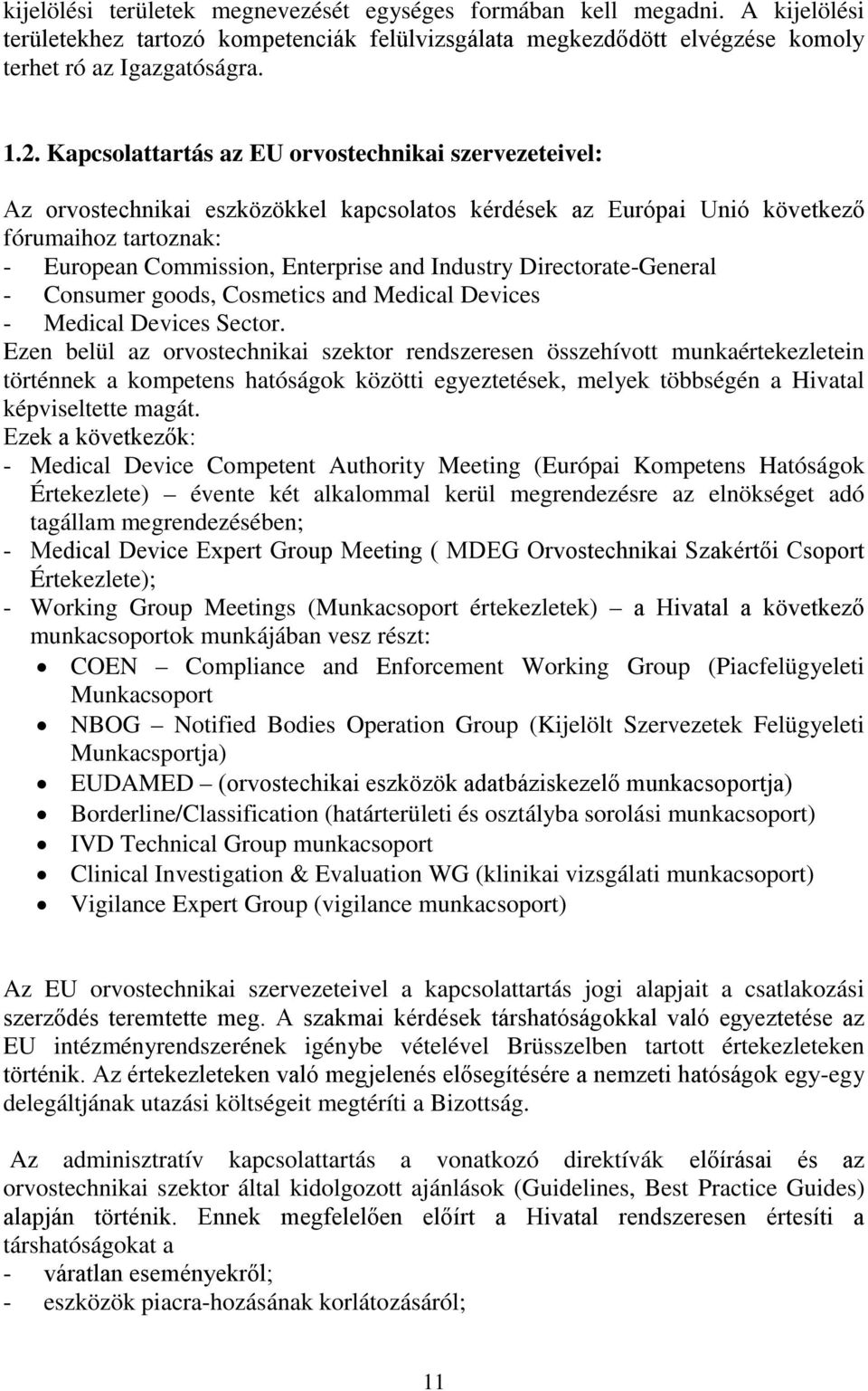 Directorate-General - Consumer goods, Cosmetics and Medical Devices - Medical Devices Sector.