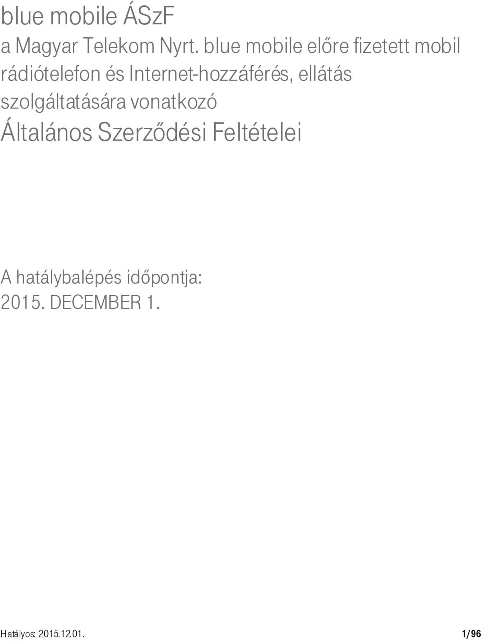 Internet-hozzáférés, ellátás szolgáltatására vonatkozó
