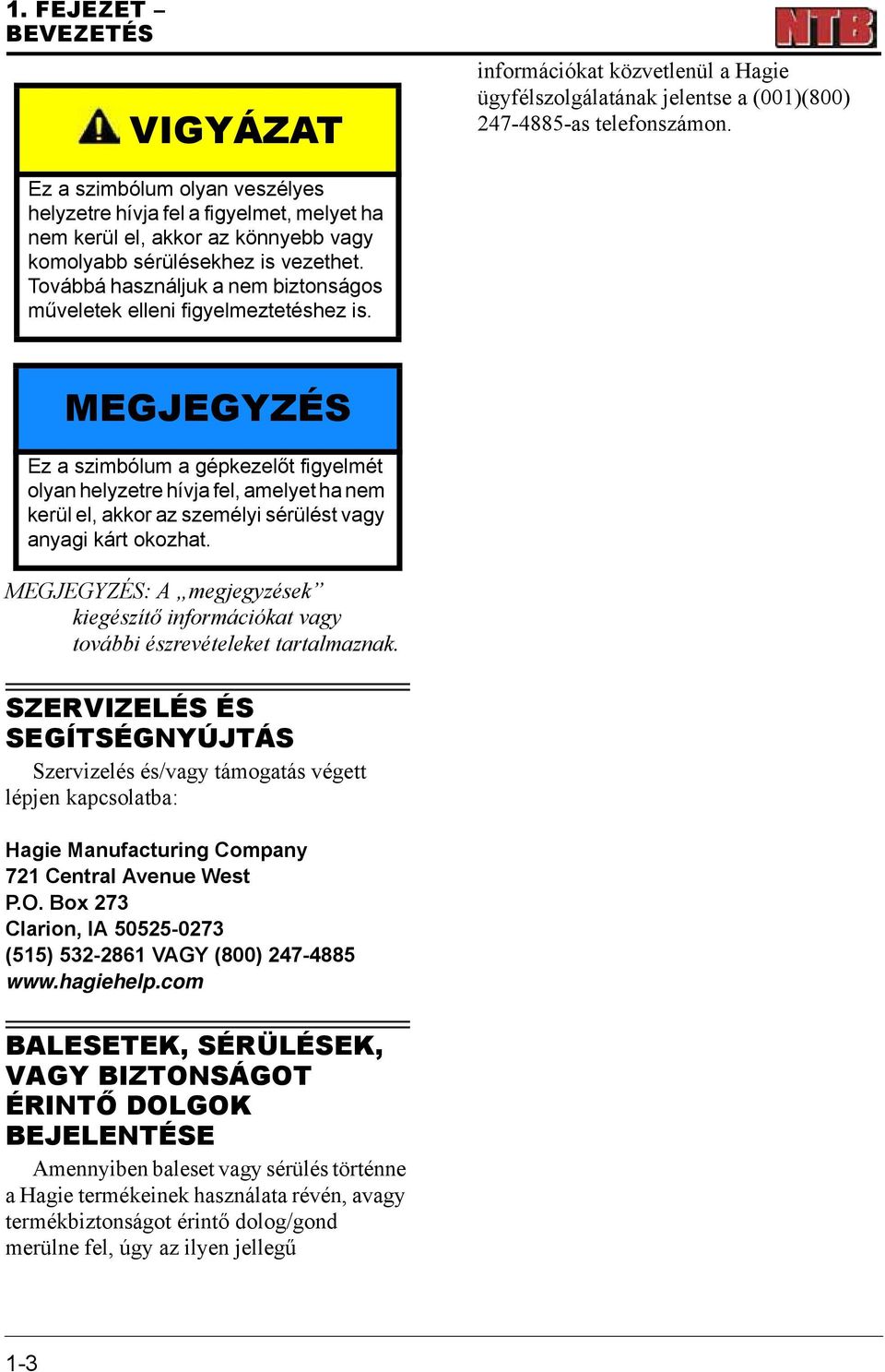Továbbá használjuk a nem biztonságos műveletek elleni figyelmeztetéshez is.
