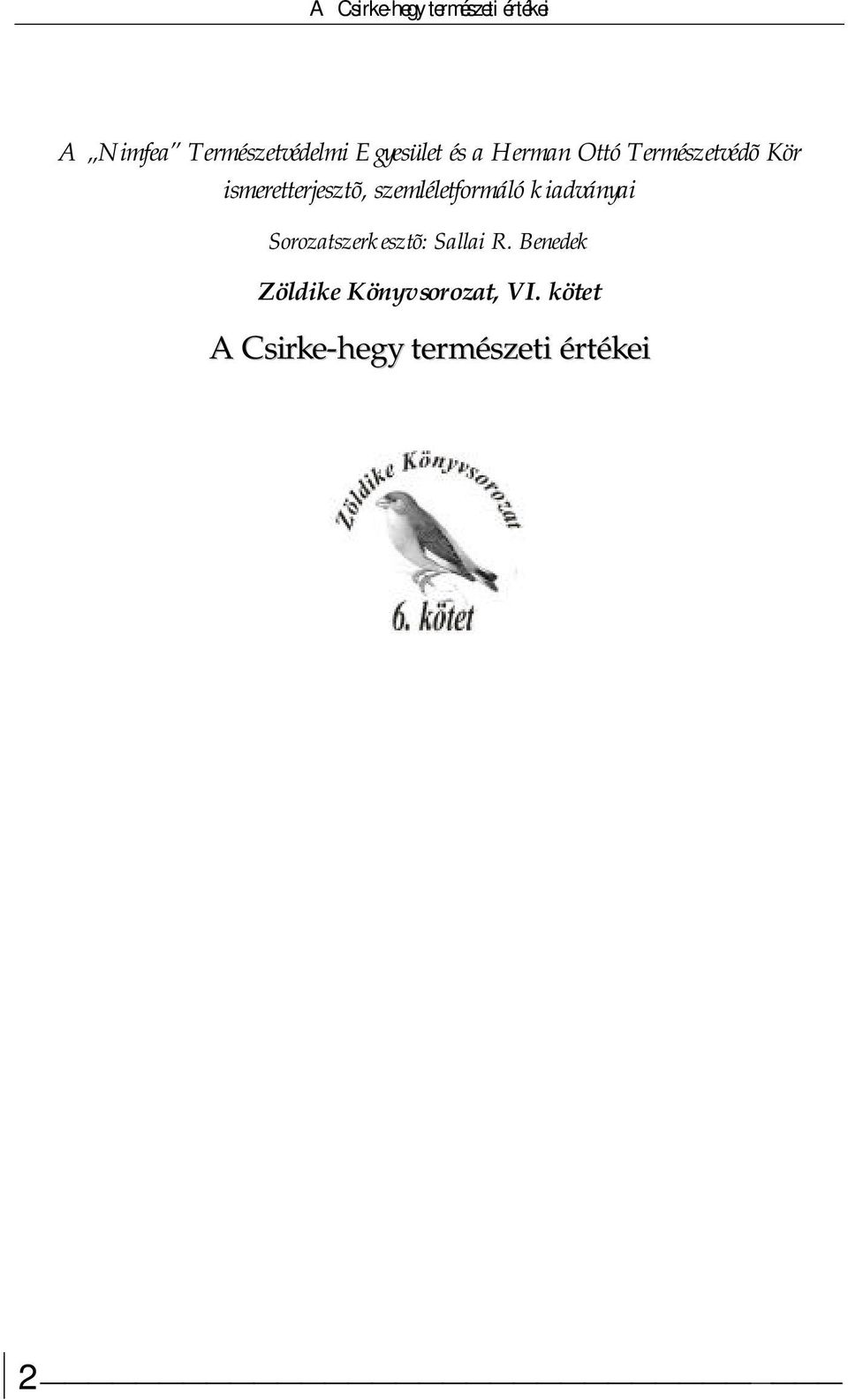 kiadványai Sorozatszerkesztõ: Sallai R.