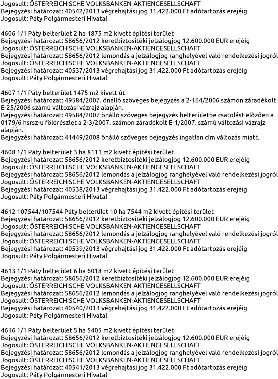 önálló szöveges bejegyzés a 2-164/2006 számon záradékolt E-25/2006 számú változási vázrajz alapján.