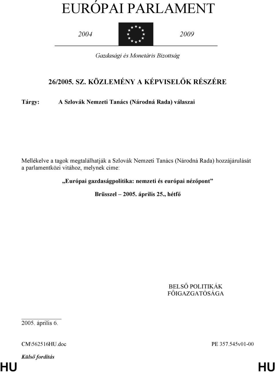 a Szlovák Nemzeti Tanács (Národná Rada) hozzájárulását a parlamentközi vitához, melynek címe: Európai gazdaságpolitika: