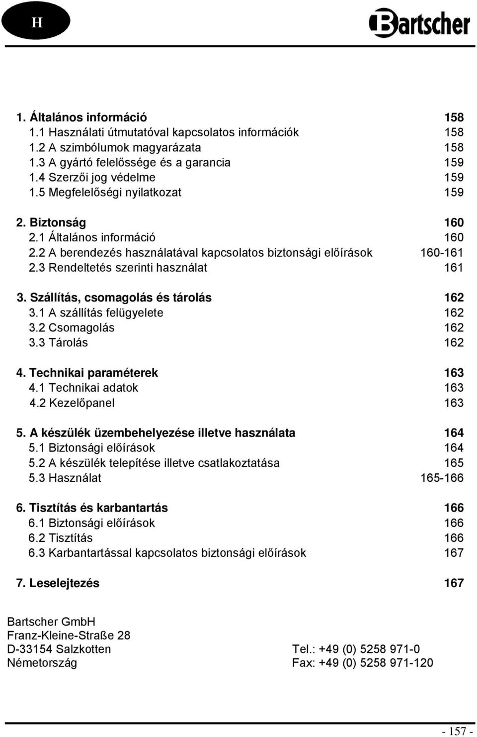 Szállítás, csomagolás és tárolás 162 3.1 A szállítás felügyelete 162 3.2 Csomagolás 162 3.3 Tárolás 162 4. Technikai paraméterek 163 4.1 Technikai adatok 163 4.2 Kezelőpanel 163 5.