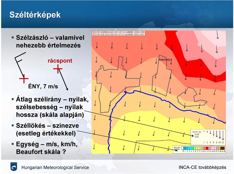 szélsebesség nyilak hossza (skála alapján) Széllökés