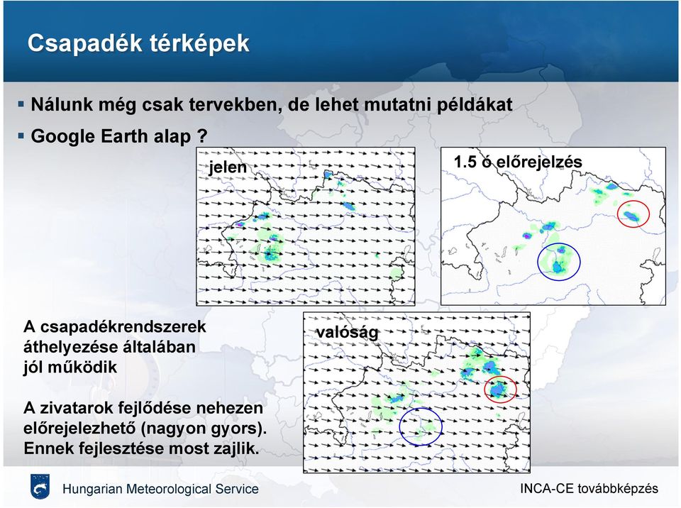 5 ó előrejelzés A csapadékrendszerek áthelyezése általában jól