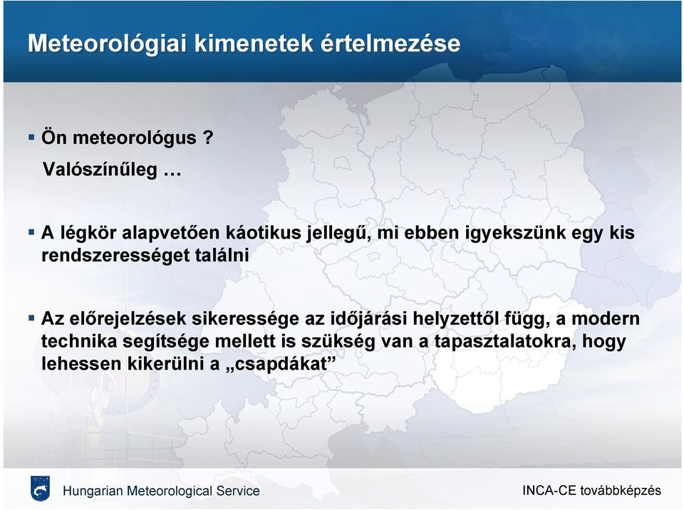 rendszerességet találni Az előrejelzések sikeressége az időjárási helyzettől