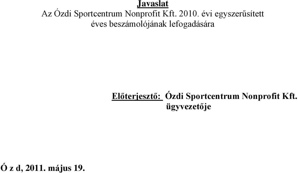 lefogadására Előterjesztő: Ózdi Sportcentrum