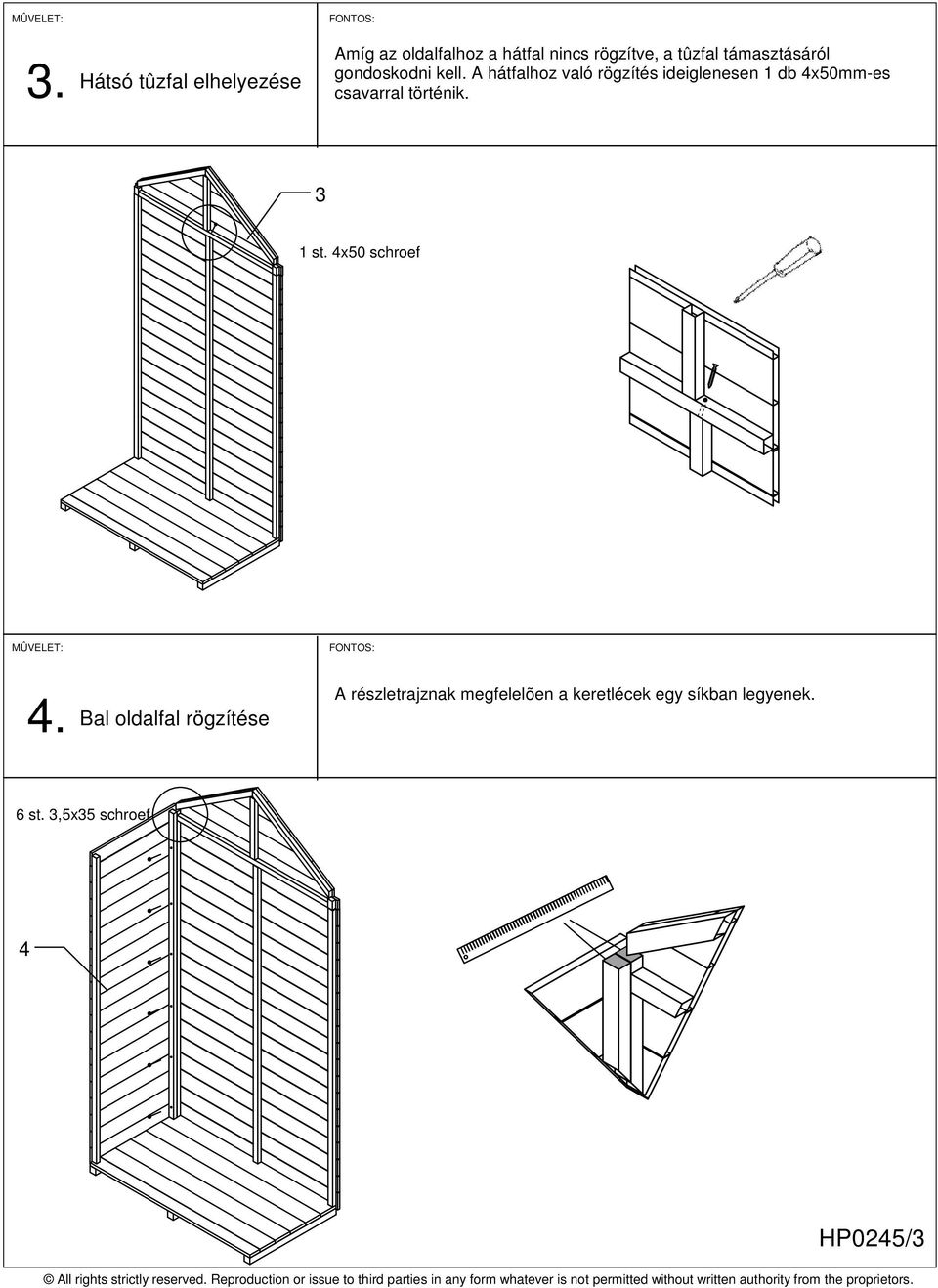 A hátfalhoz való rögzítés ideiglenesen 1 db 4x50mm-es csavarral történik. 3 1 st.